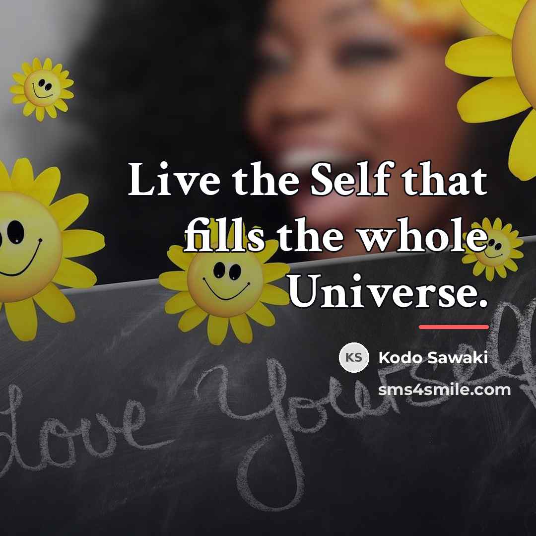 “Live the Self that fills the whole Universe.…” quote by Kodo Sawaki