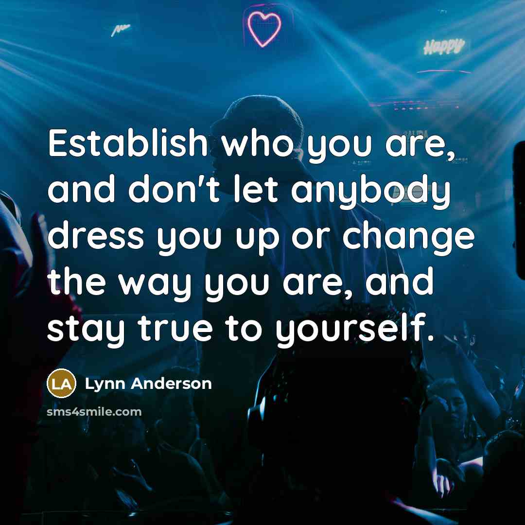 “Establish who you are, and don't let anybody dress you…” quote by Lynn Anderson