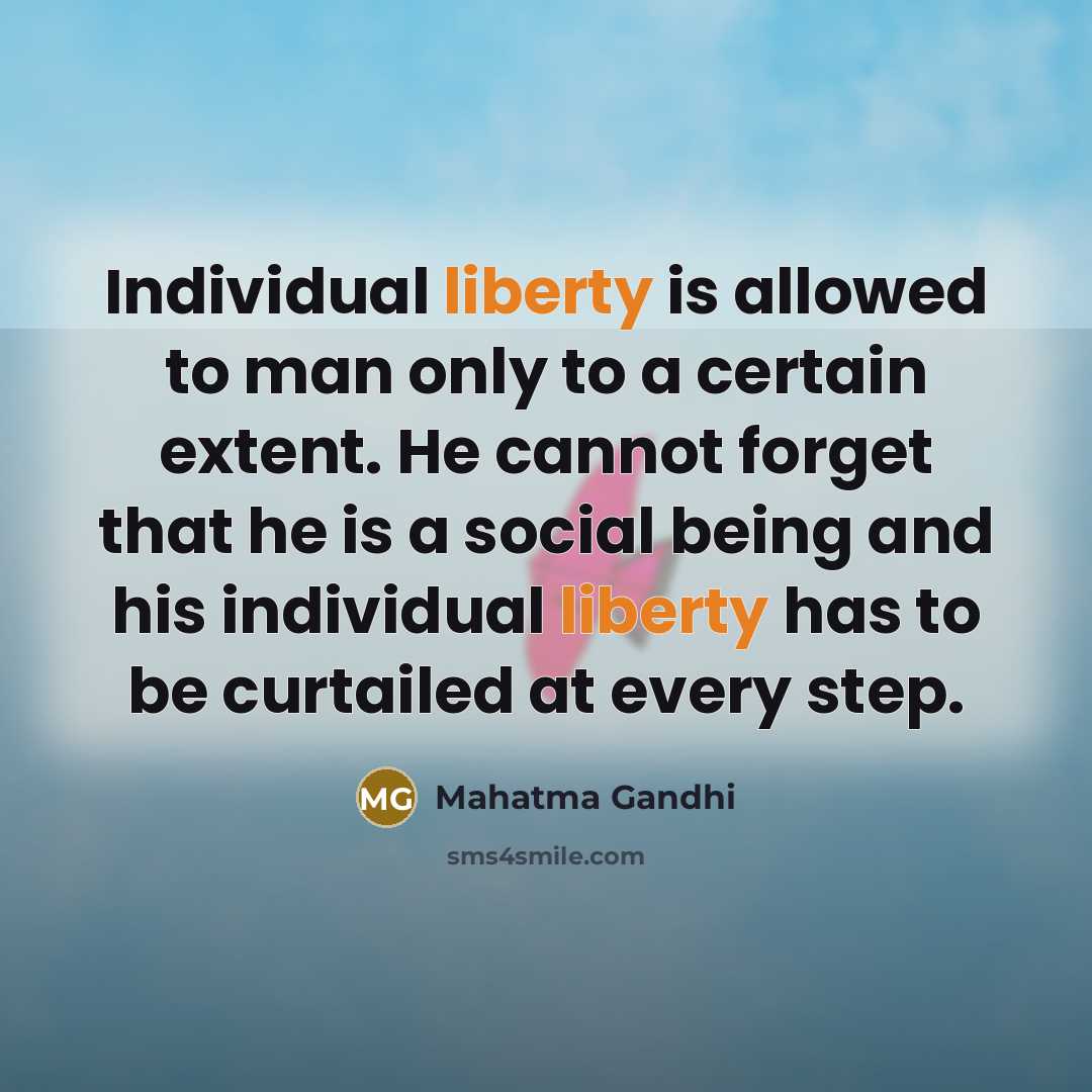 “Individual liberty is allowed to man only to a certain…” quote by Mahatma Gandhi