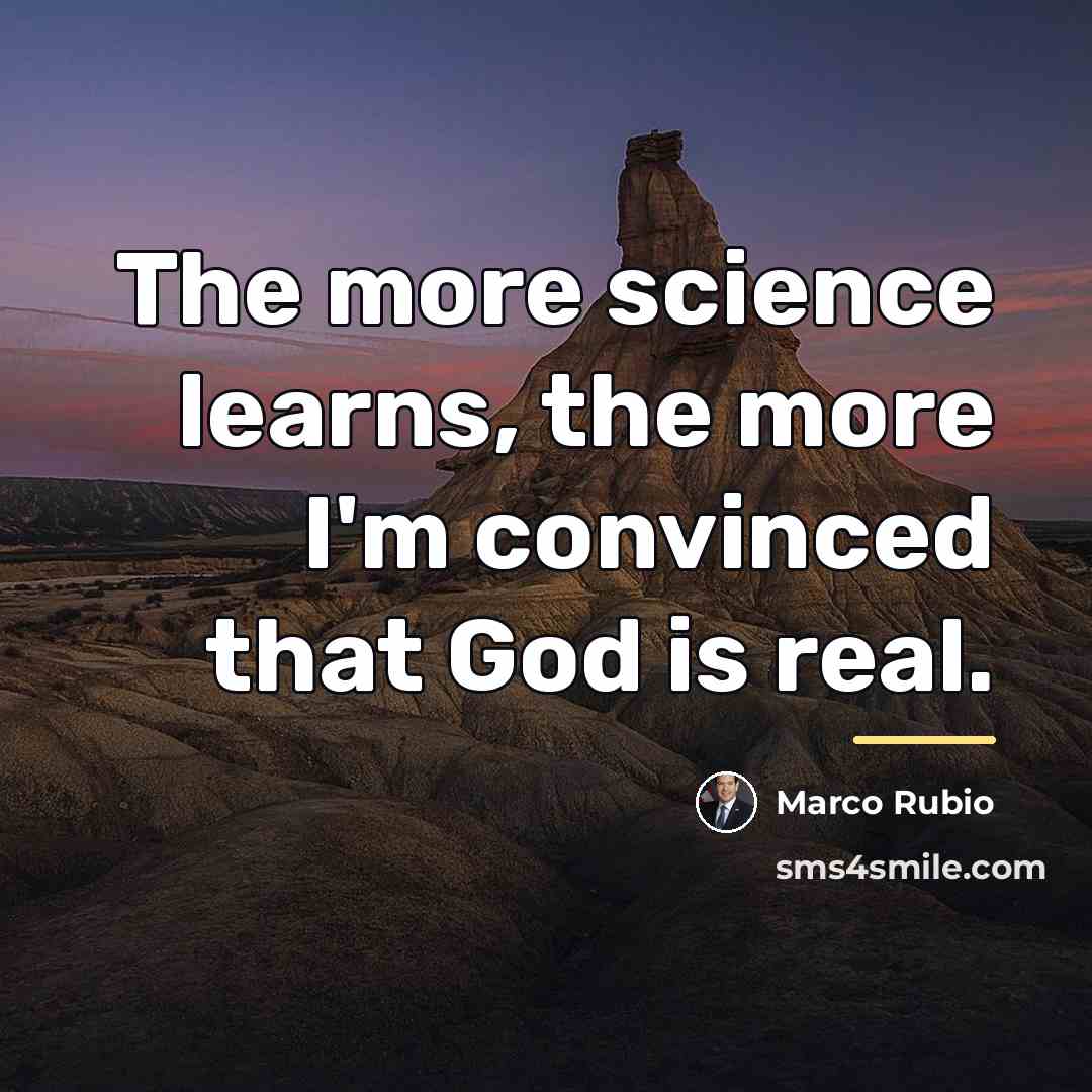 “The more science learns, the more I'm convinced that God…” quote by Marco Rubio