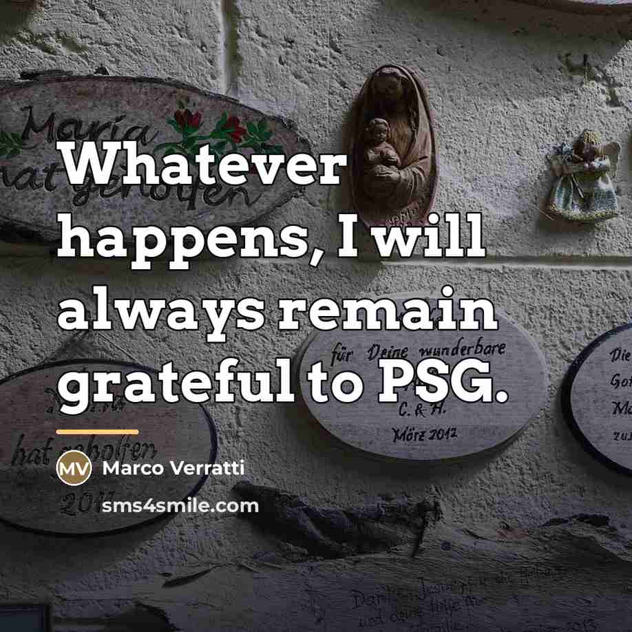 “Whatever happens, I will always remain grateful to PSG.…” quote by Marco Verratti
