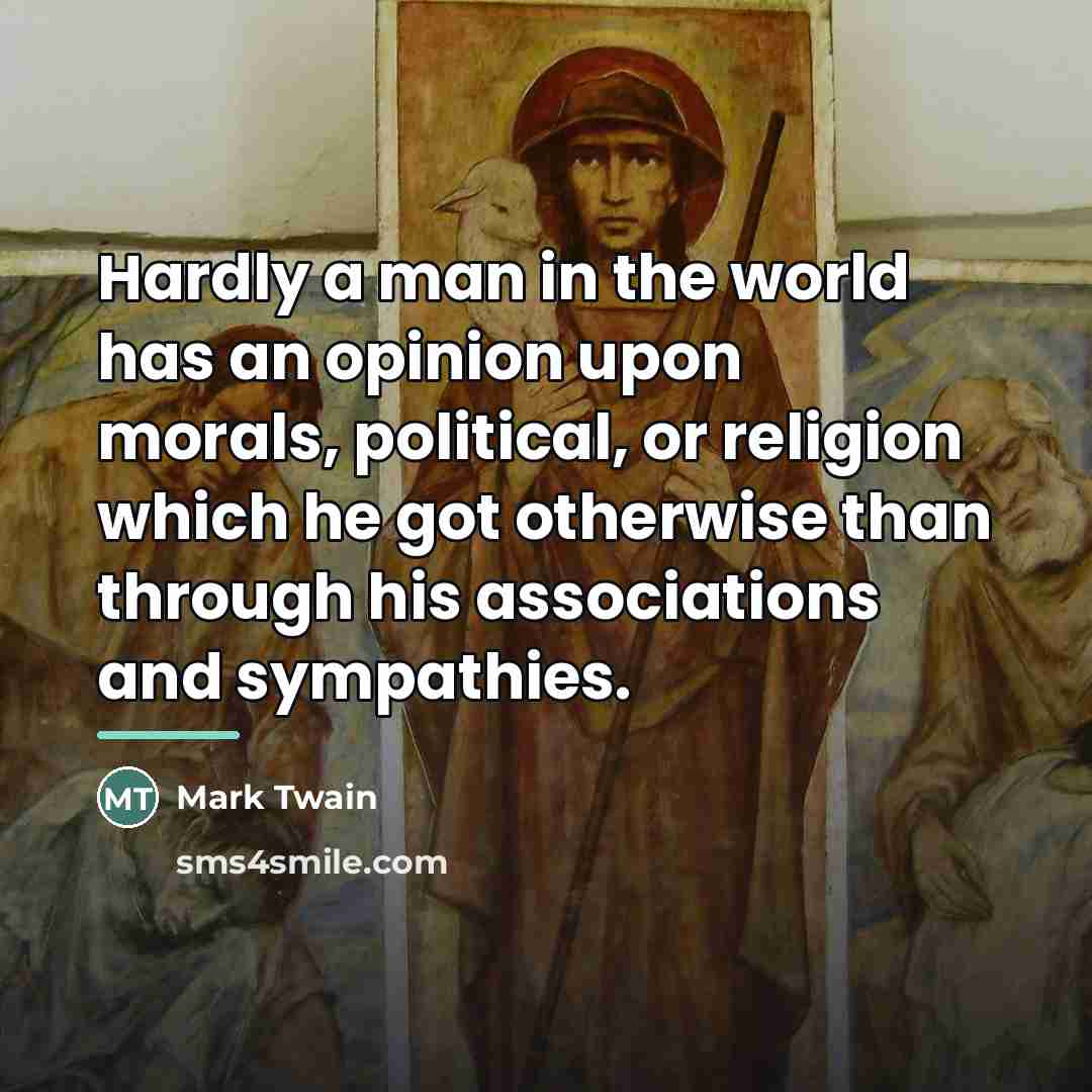 “Hardly a man in the world has an opinion upon…” quote by Mark Twain