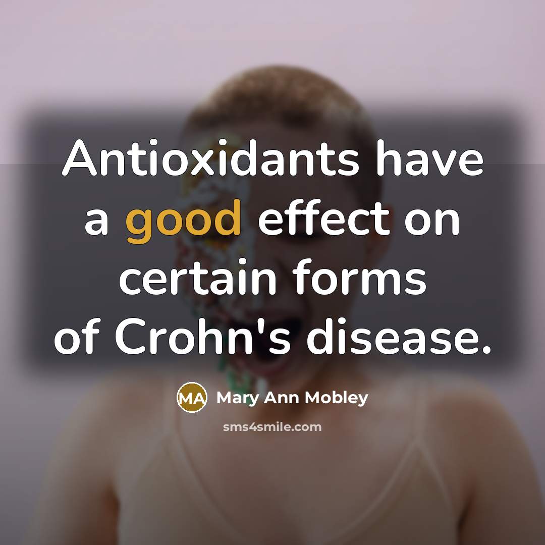 “Antioxidants have a good effect on certain forms of Crohn's disease.” quote by Mary Ann Mobley