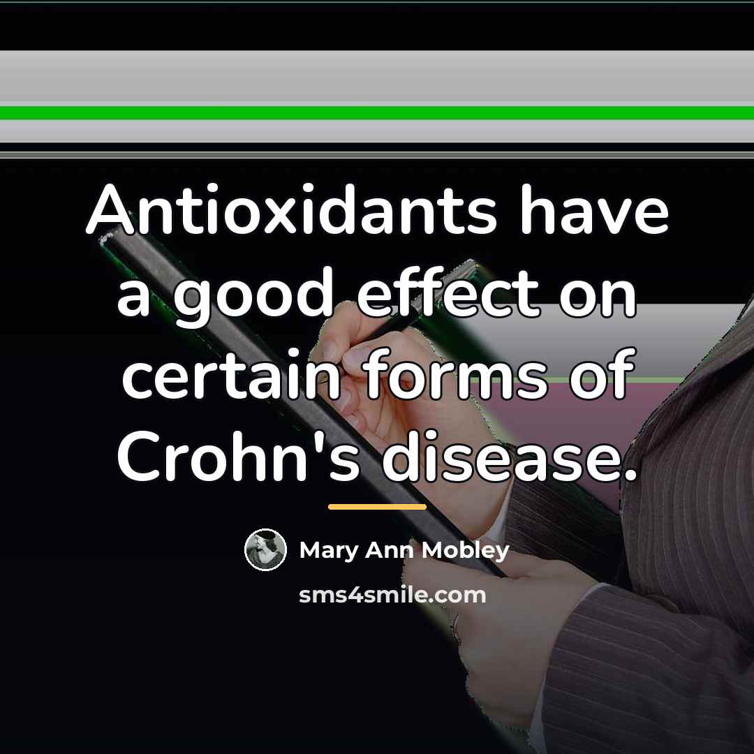 “Antioxidants have a good effect on certain forms of Crohn's…” quote by Mary Ann Mobley
