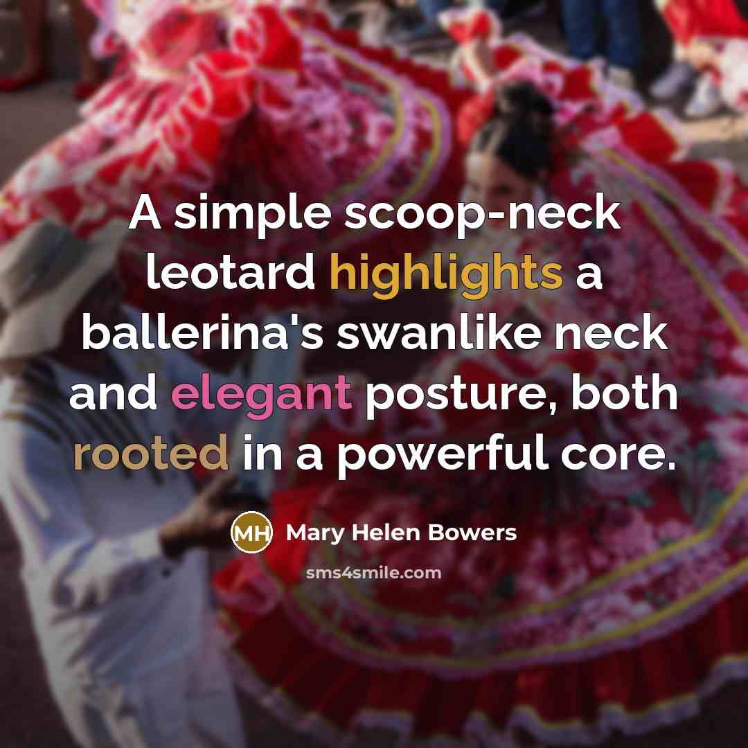 “A simple scoop-neck leotard highlights a ballerina's swanlike neck and…” quote by Mary Helen Bowers
