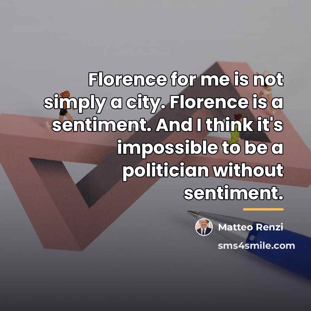 “Florence for me is not simply a city. Florence is…” quote by Matteo Renzi