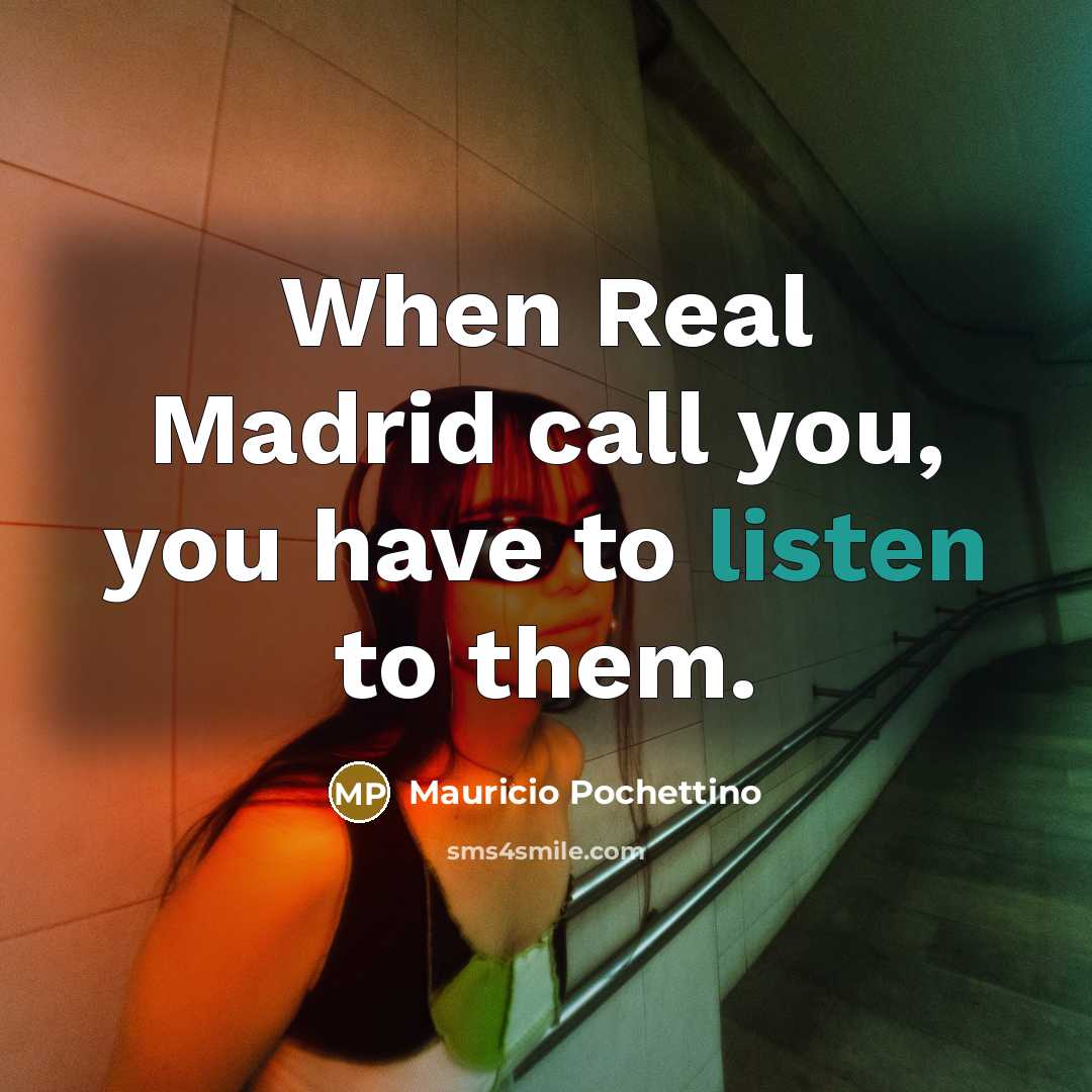 “When Real Madrid call you, you have to listen to…” quote by Mauricio Pochettino