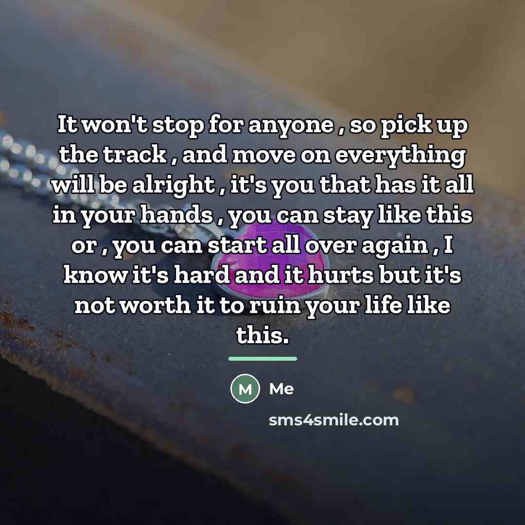“It won't stop for anyone , so pick up the…” quote by Me