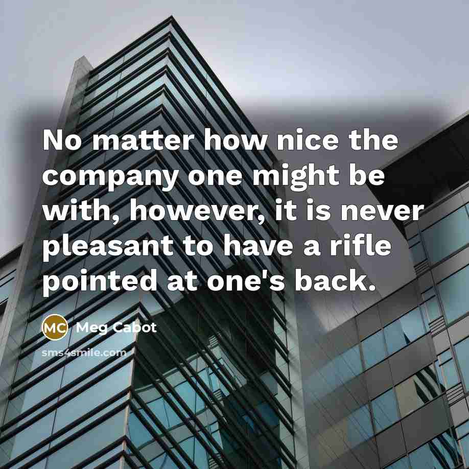“No matter how nice the company one might be with,…” quote by Meg Cabot