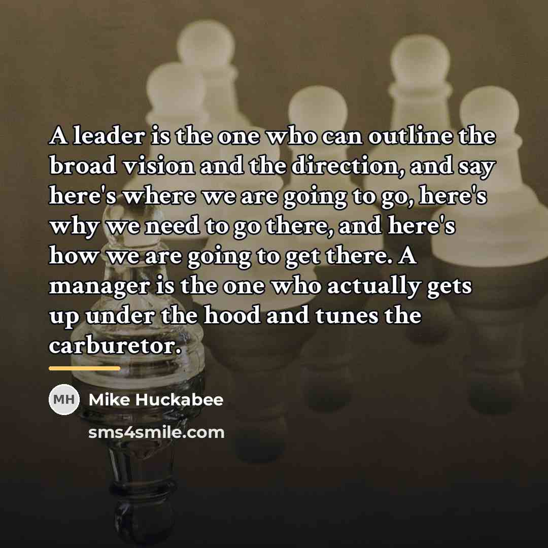 “A leader is the one who can outline the broad…” quote by Mike Huckabee