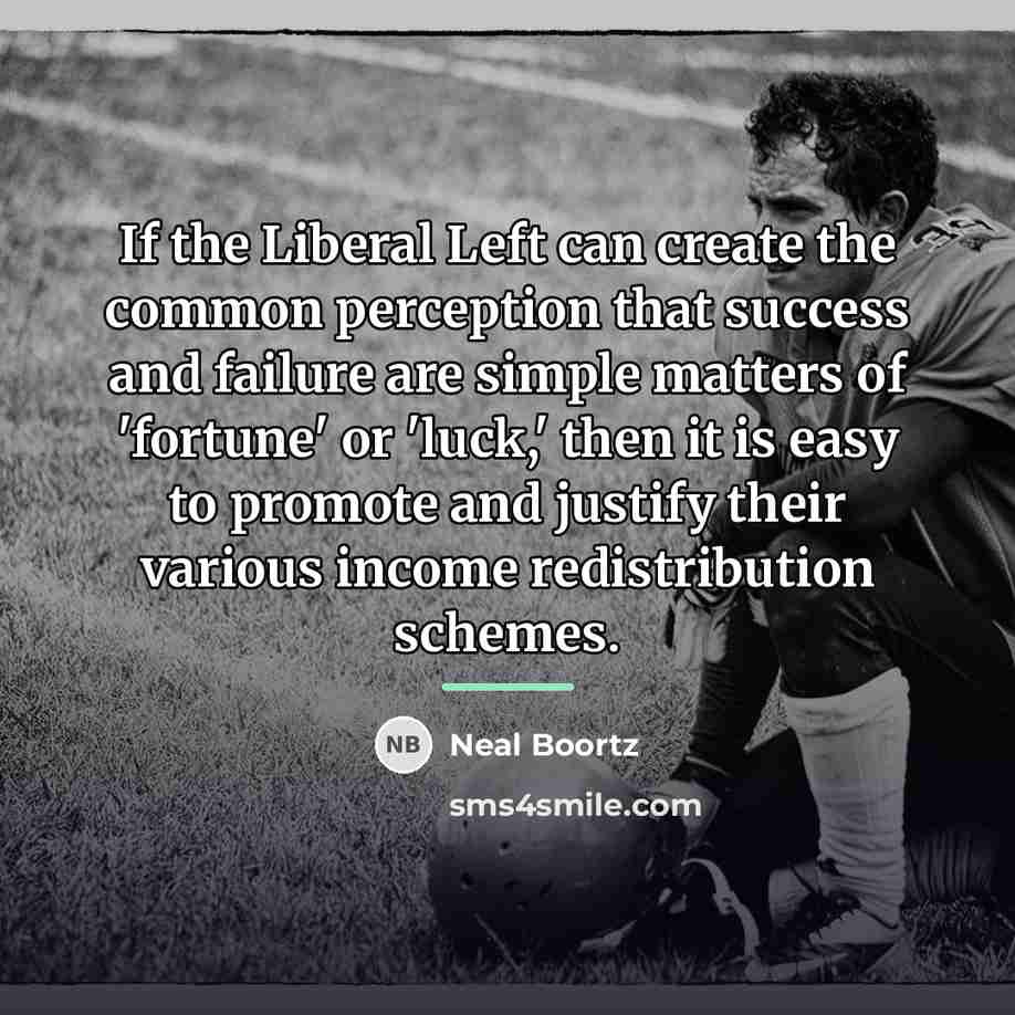 “If the Liberal Left can create the common perception that…” quote by Neal Boortz