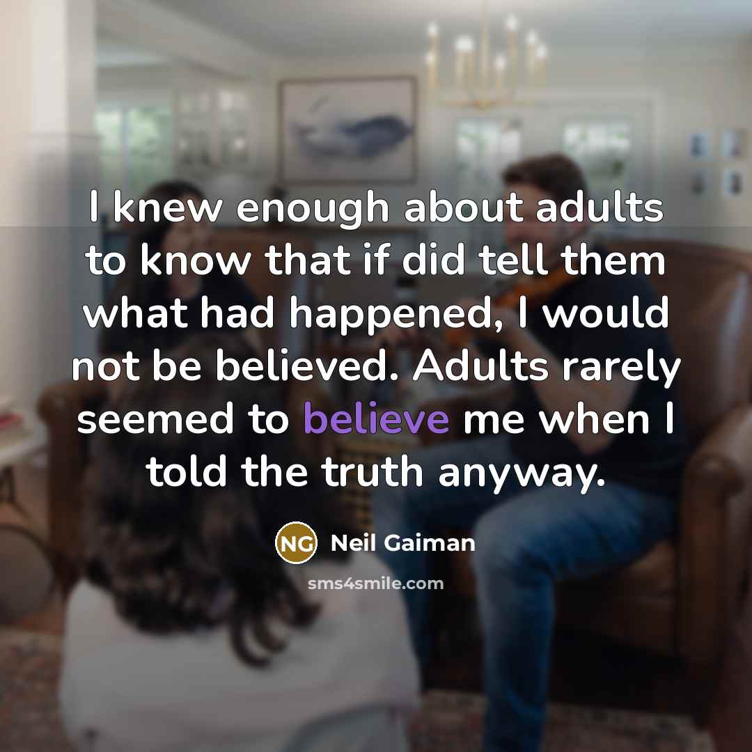 “I knew enough about adults to know that if did…” quote by Neil Gaiman