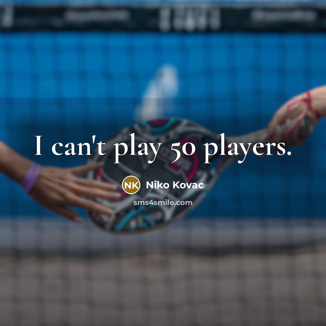 “I can't play 50 players.…” quote by Niko Kovac
