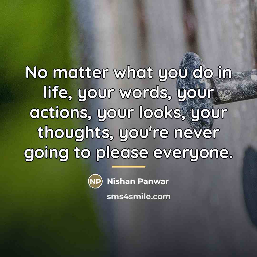 “No matter what you do in life, your words, your…” quote by Nishan Panwar