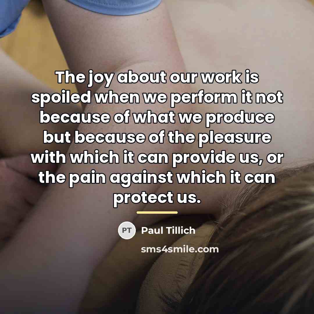 “The joy about our work is spoiled when we perform…” quote by Paul Tillich