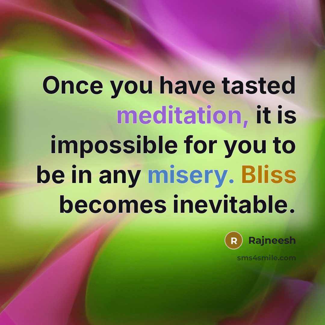 “Once you have tasted meditation, it is impossible for you…” quote by Rajneesh