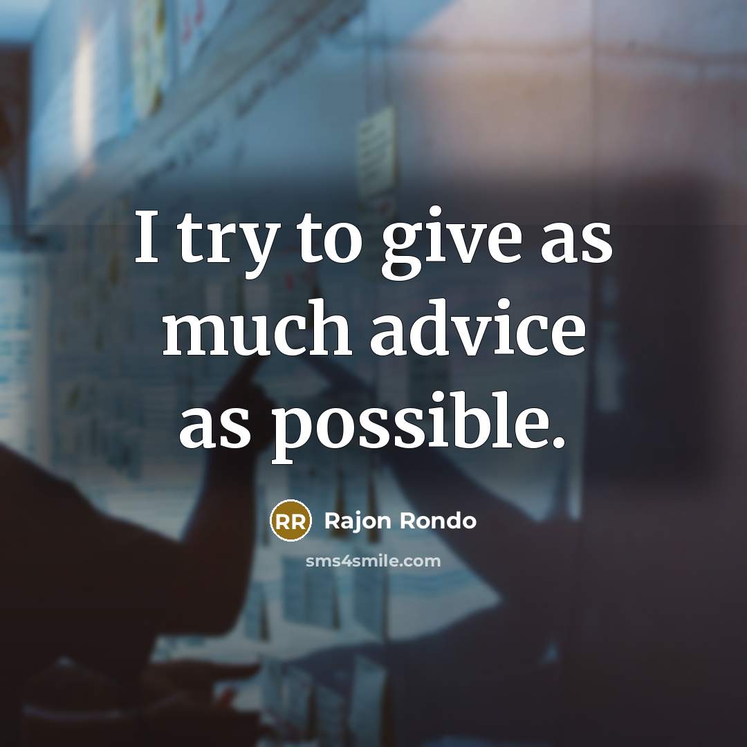“I try to give as much advice as possible.…” quote by Rajon Rondo