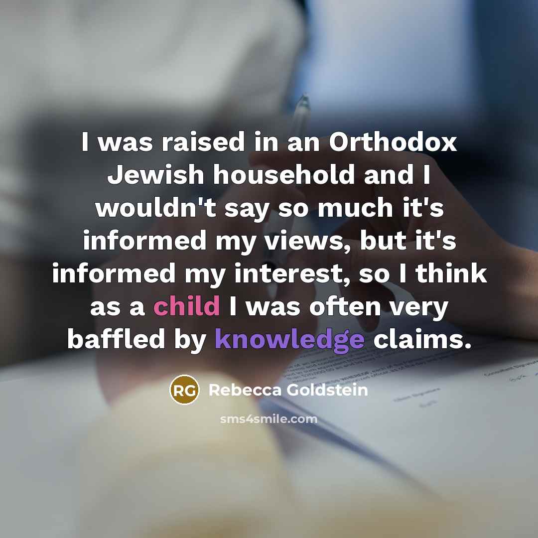 “I was raised in an Orthodox Jewish household and I…” quote by Rebecca Goldstein