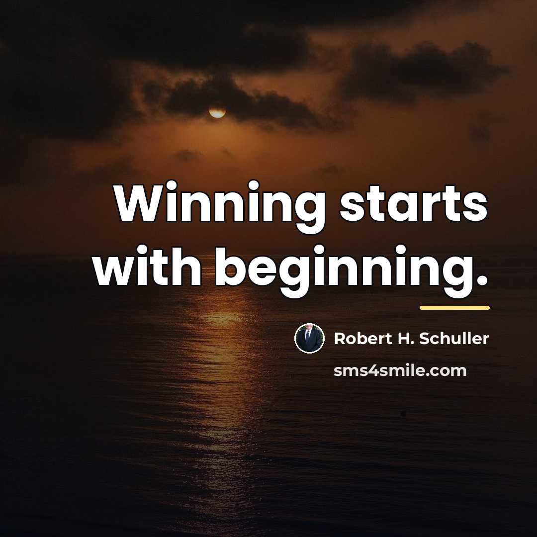 “Winning starts with beginning.…” quote by Robert H. Schuller