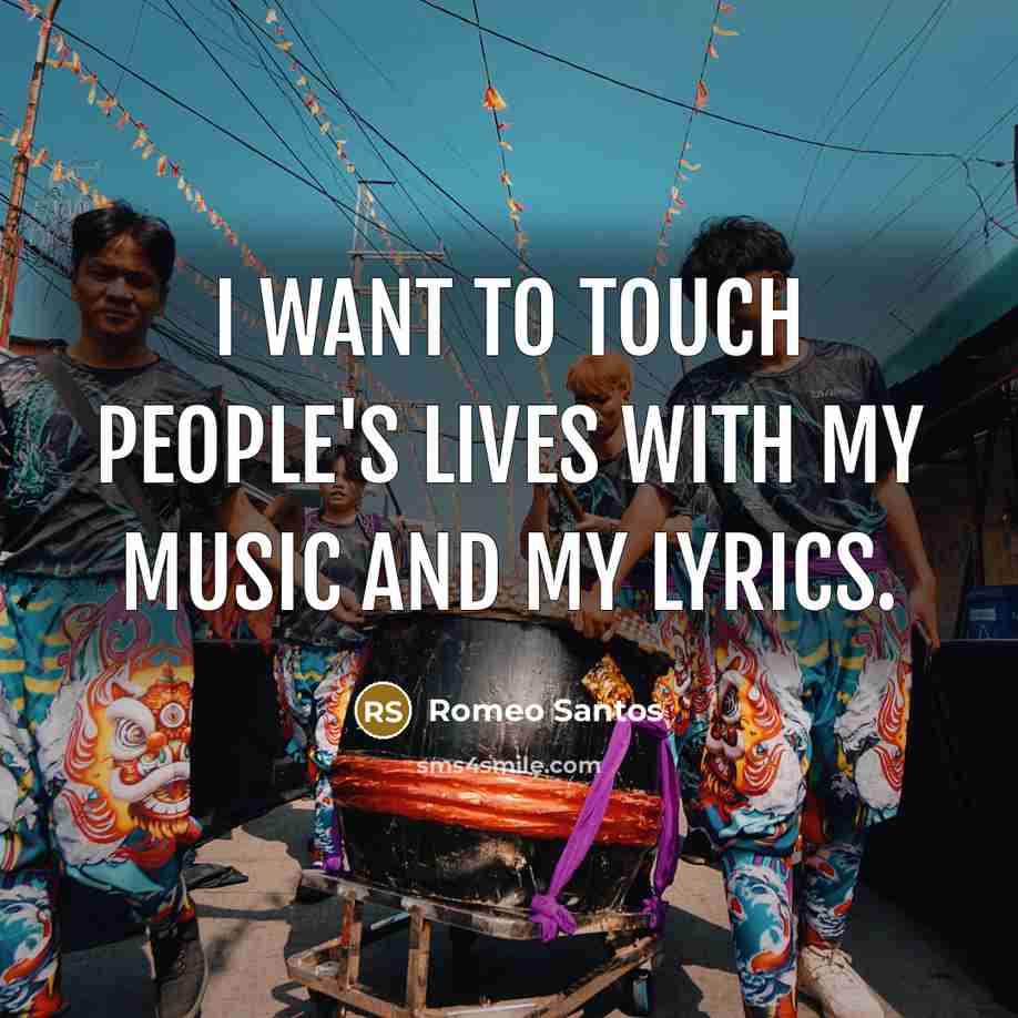 “I want to touch people's lives with my music and…” quote by Romeo Santos