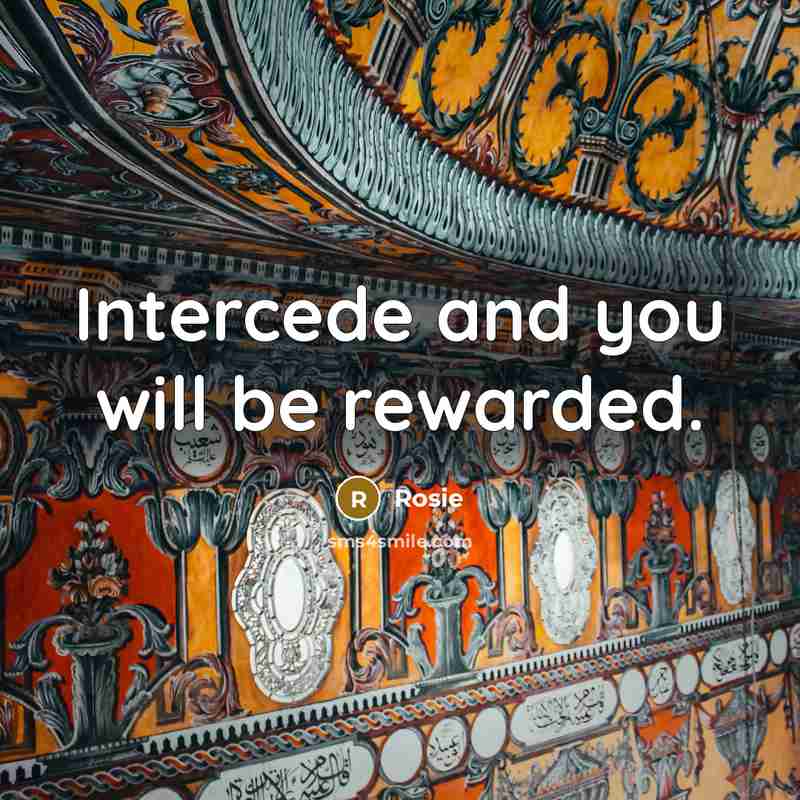 “Intercede and you will be rewarded.…” quote by Rosie