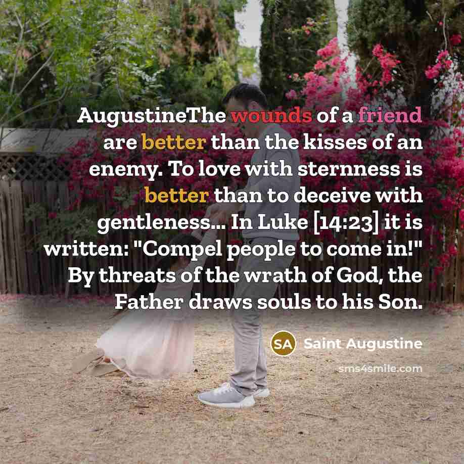 “AugustineThe wounds of a friend are better than the kisses…” quote by Saint Augustine