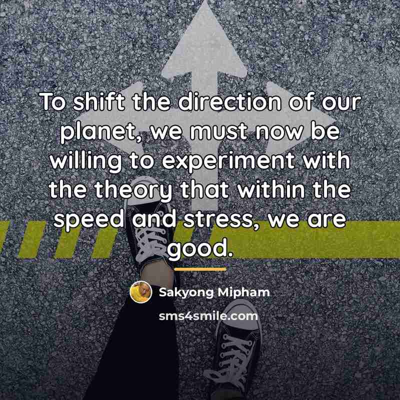 “To shift the direction of our planet, we must now…” quote by Sakyong Mipham