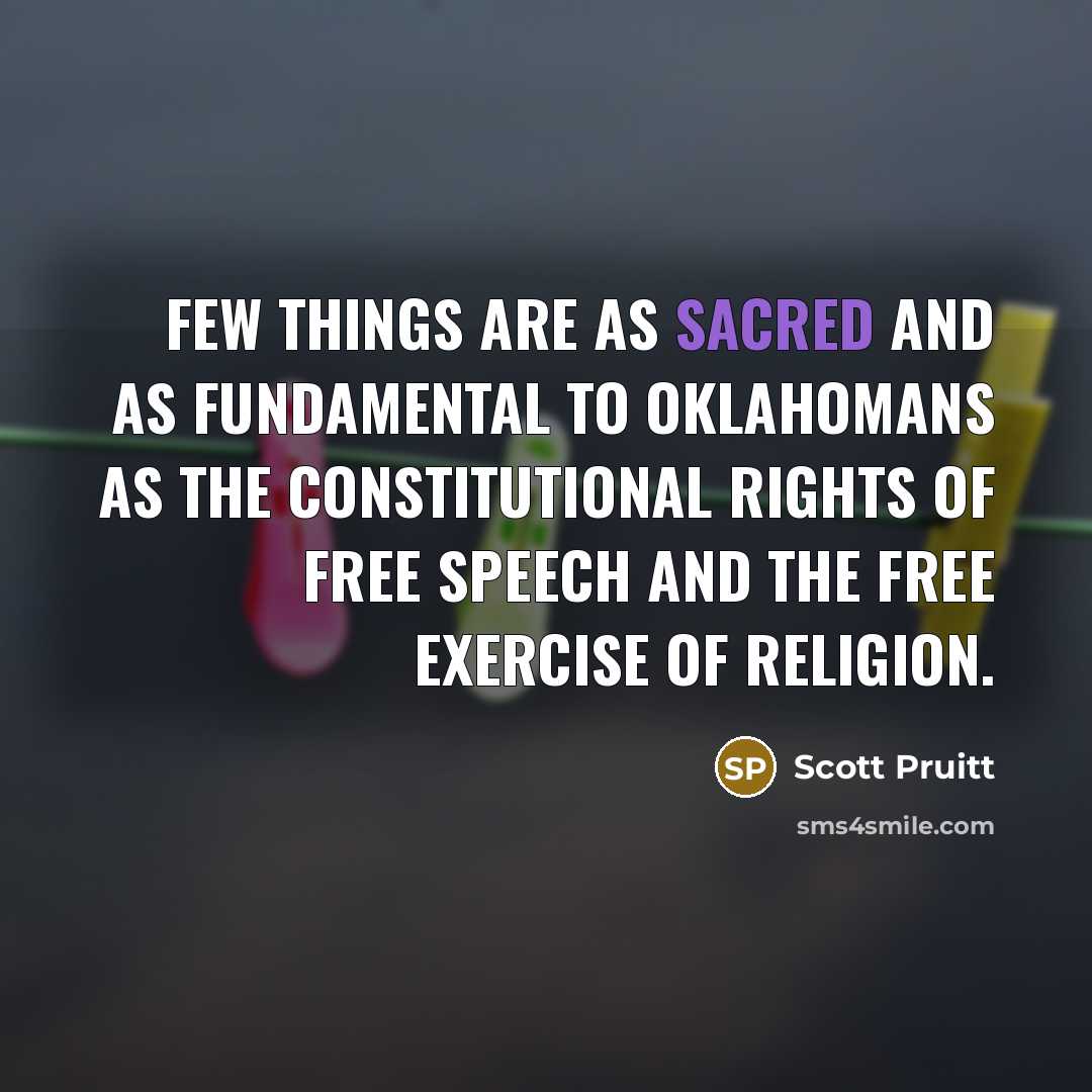 “Few things are as sacred and as fundamental to Oklahomans…” quote by Scott Pruitt