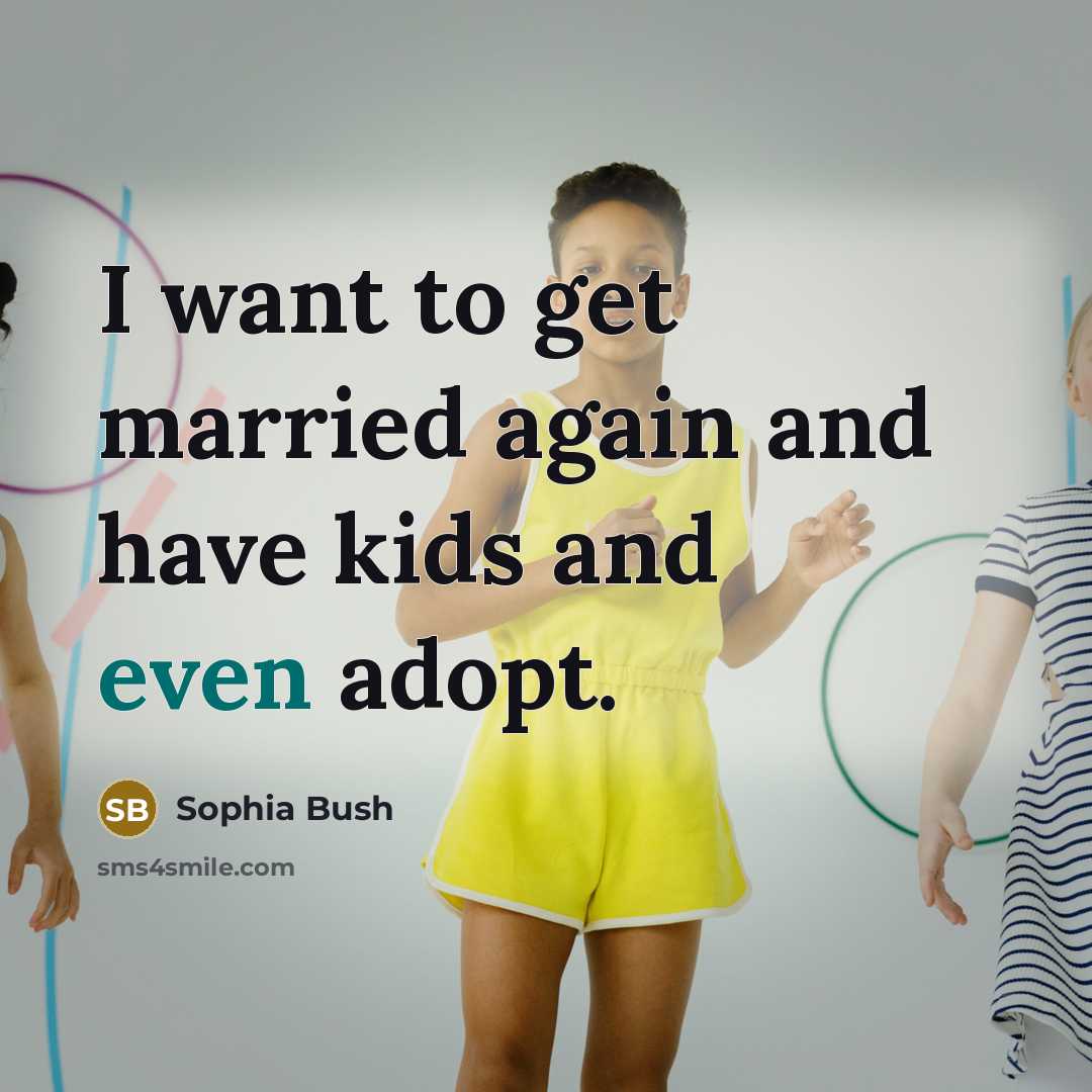 “I want to get married again and have kids and…” quote by Sophia Bush