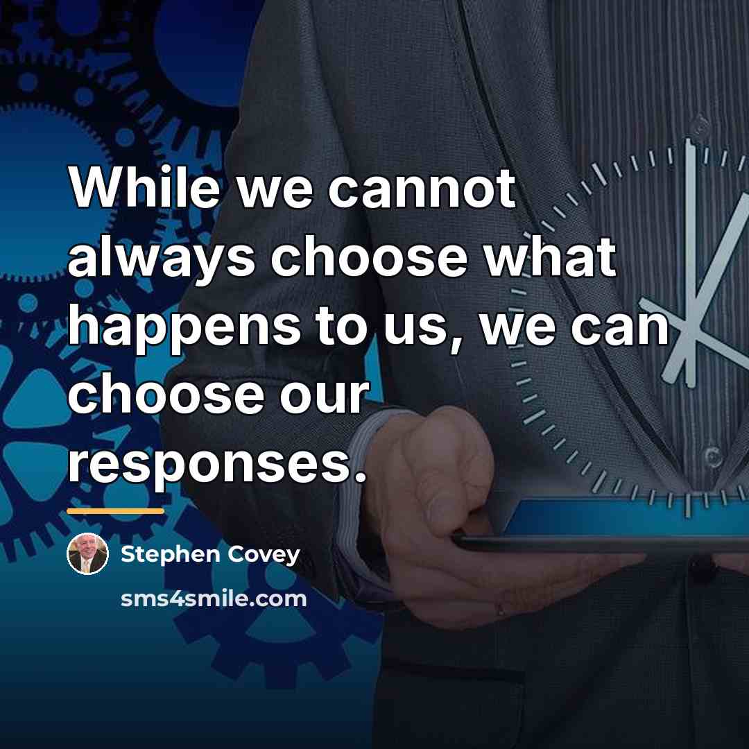 “While we cannot always choose what happens to us, we…” quote by Stephen Covey
