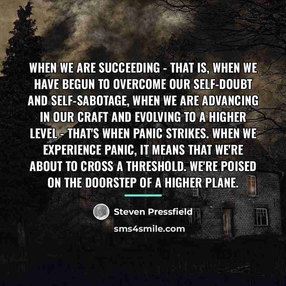 “When we are succeeding - that is, when we have…” quote by Steven Pressfield