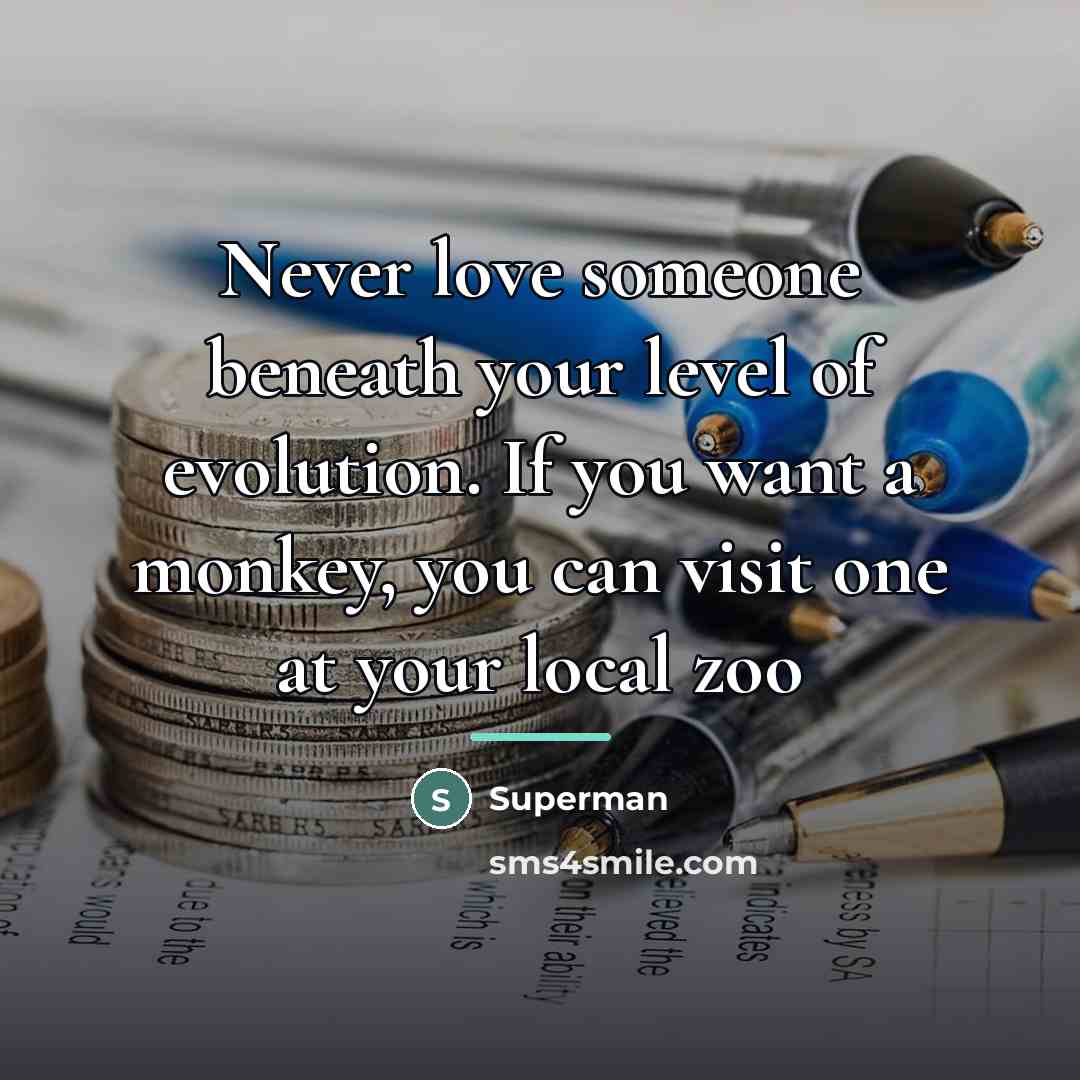 “Never love someone beneath your level of evolution. If you…” quote by Superman