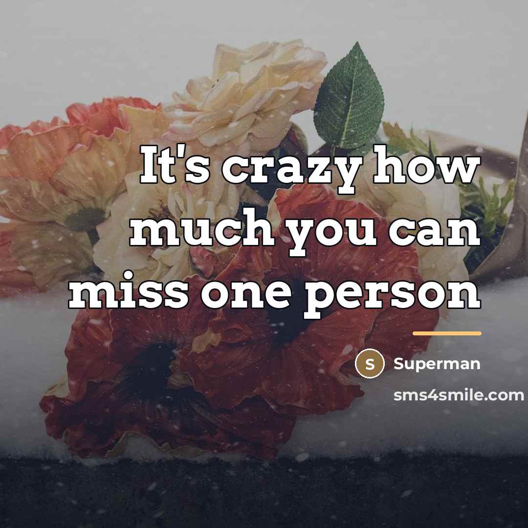 “It's crazy how much you can miss one person…” quote by Superman