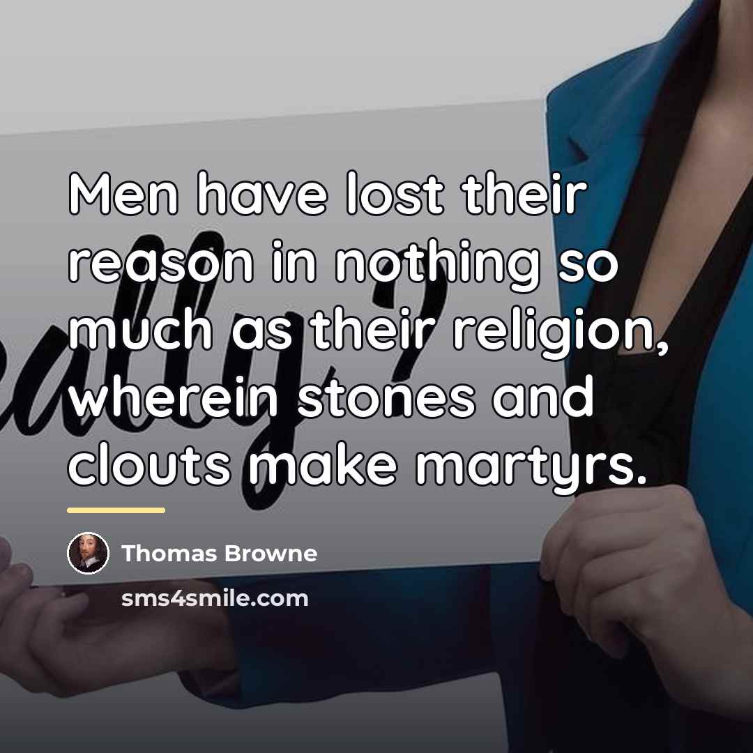 “Men have lost their reason in nothing so much as…” quote by Thomas Browne