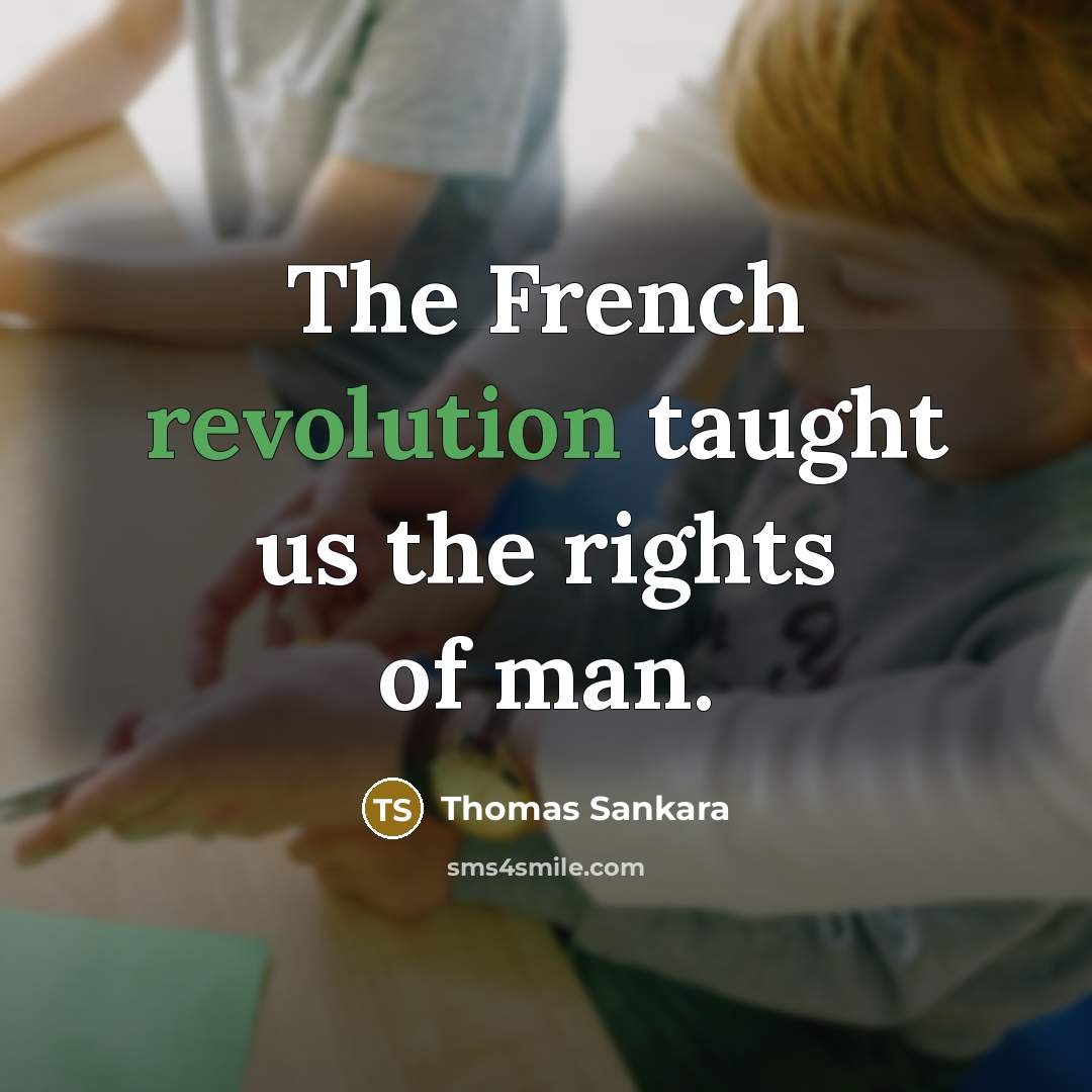 “The French revolution taught us the rights of man.…” quote by Thomas Sankara