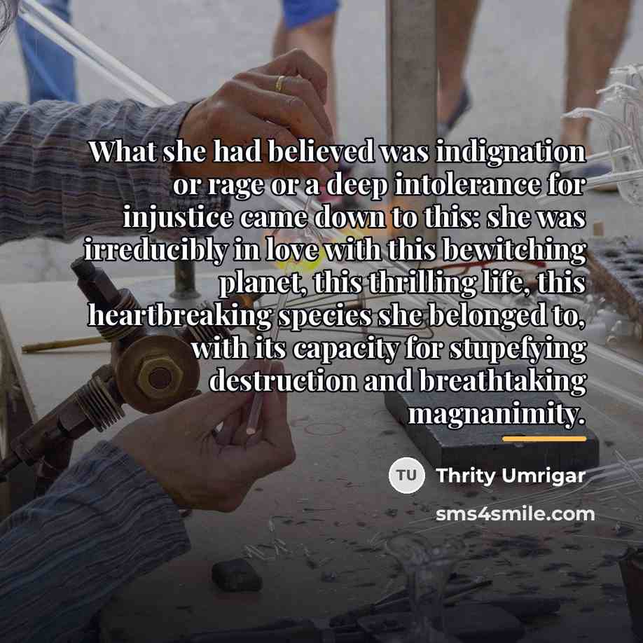 “What she had believed was indignation or rage or a…” quote by Thrity Umrigar