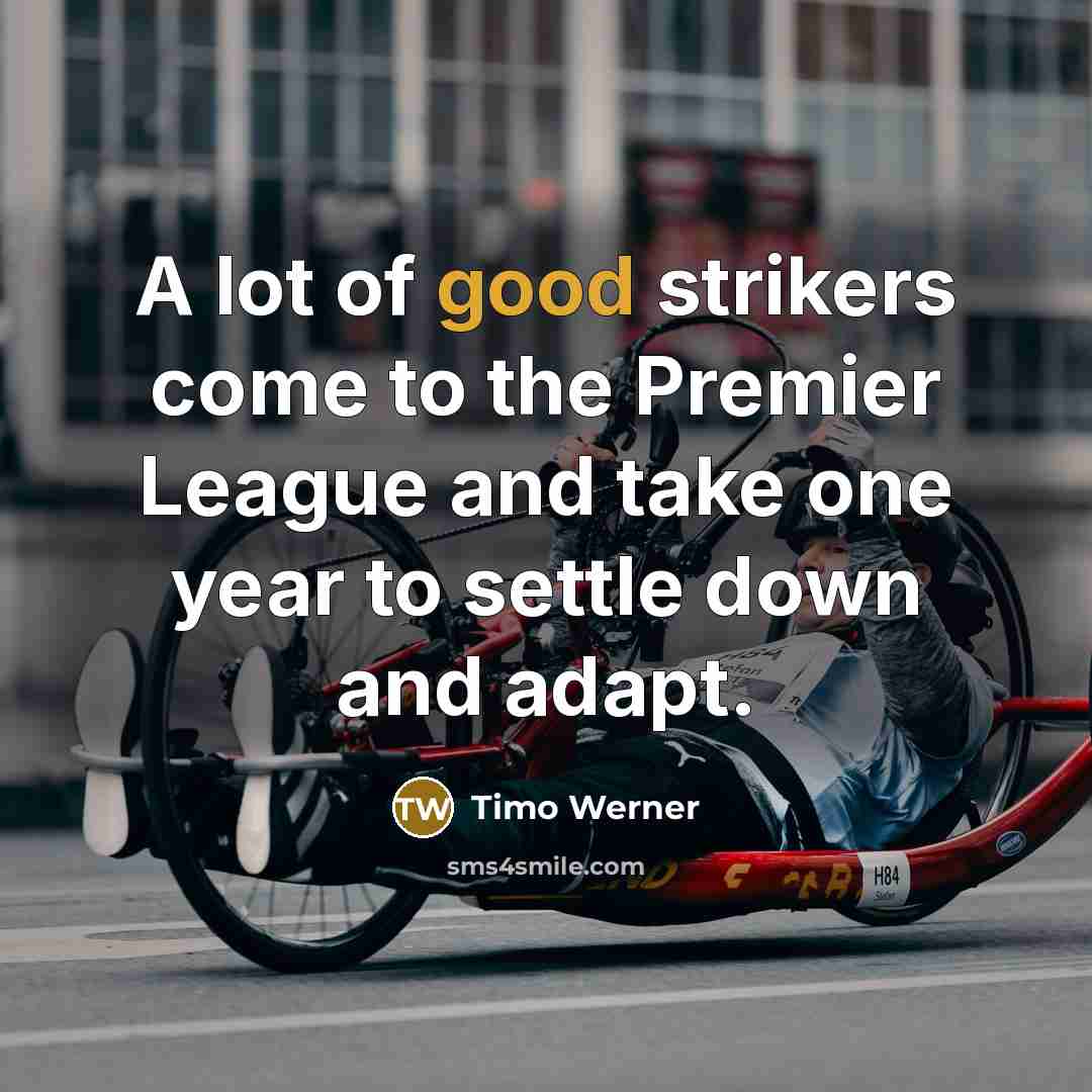 “A lot of good strikers come to the Premier League…” quote by Timo Werner