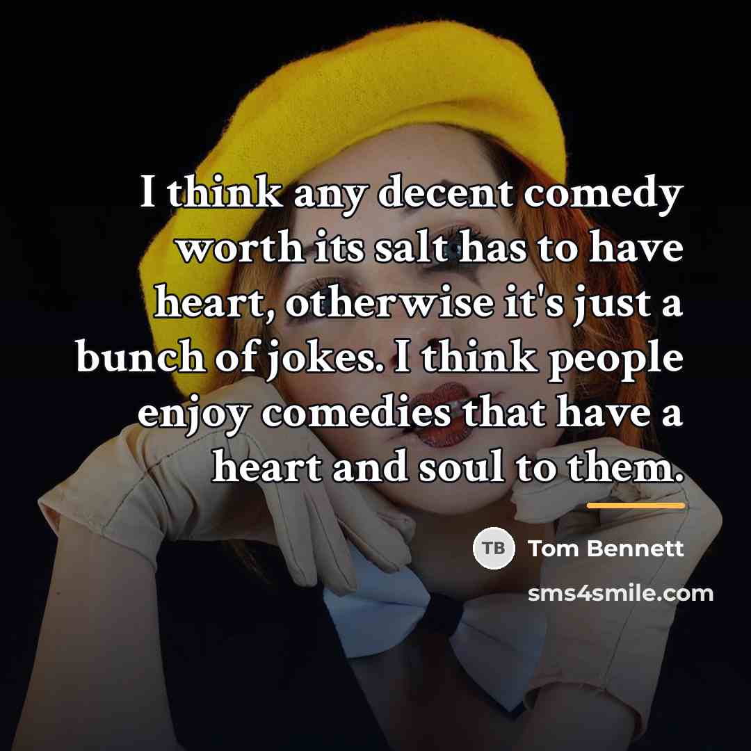 “I think any decent comedy worth its salt has to…” quote by Tom Bennett