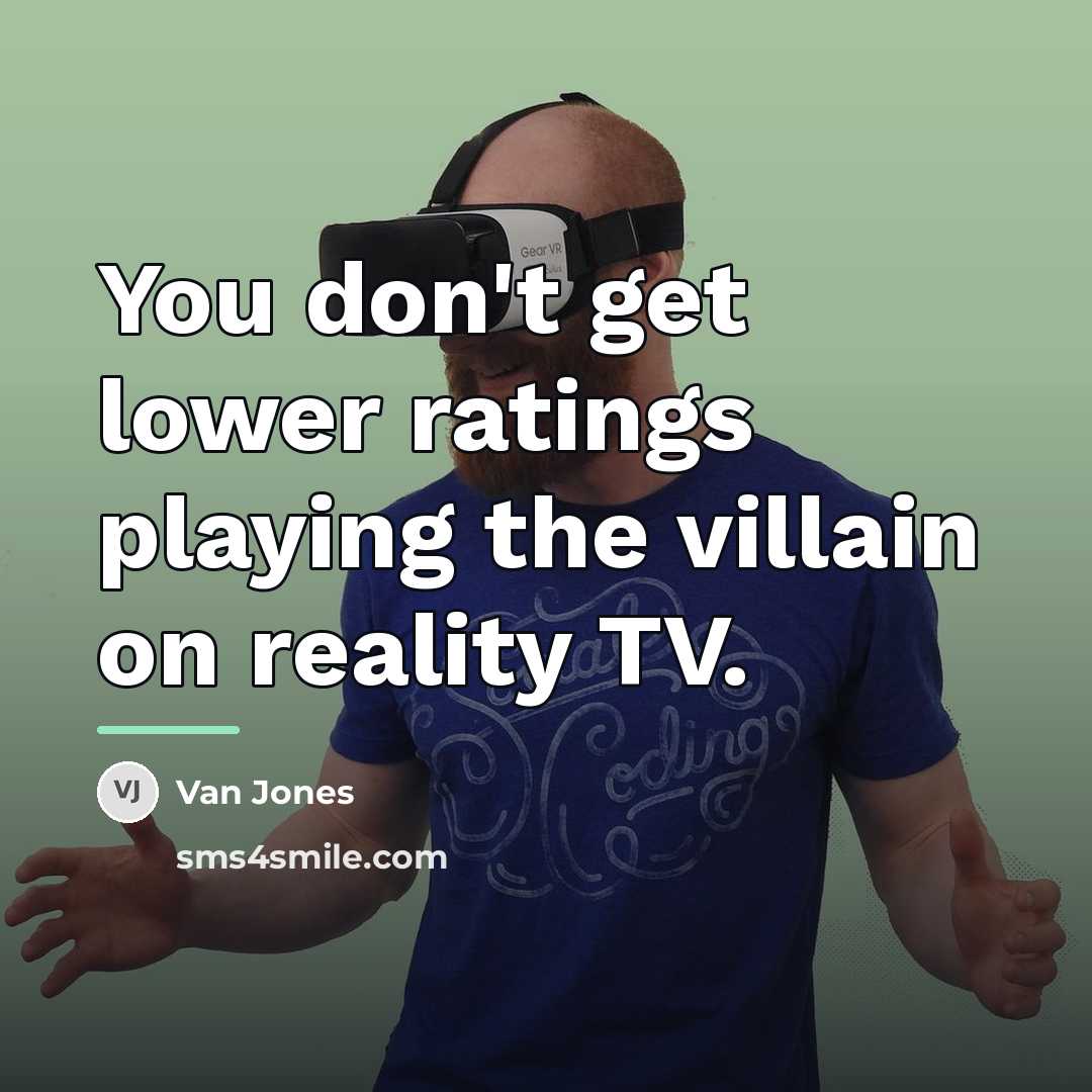 “You don't get lower ratings playing the villain on reality…” quote by Van Jones