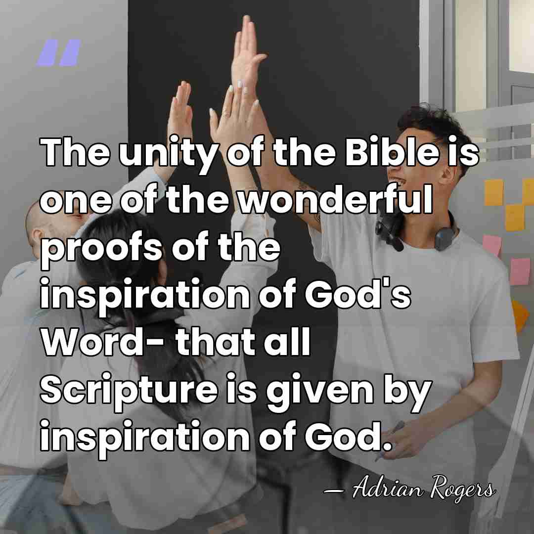 The unity of the Bible is one of the wonderful proofs of&hellip; - Adrian Rogers
