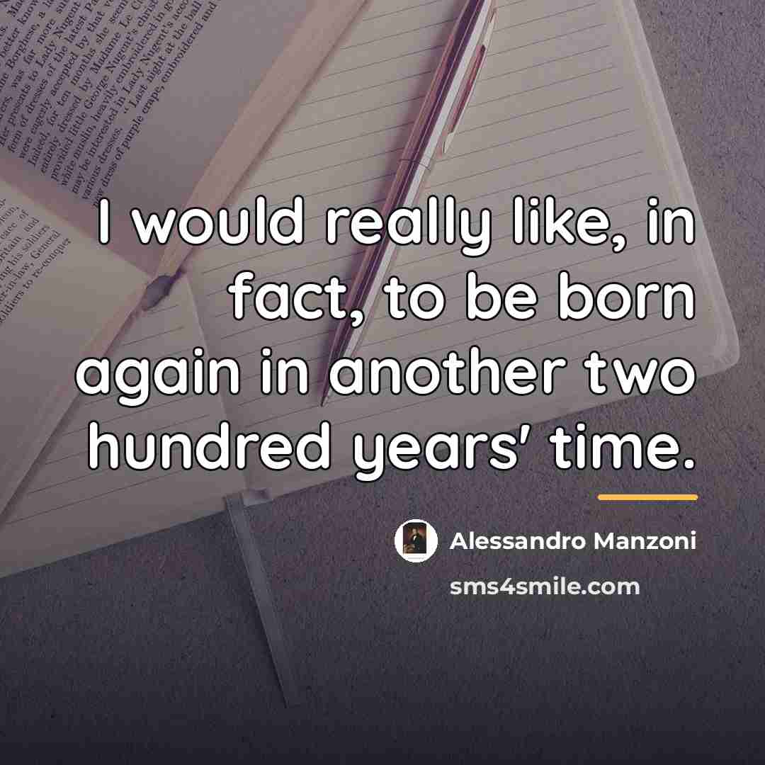 “I would really like, in fact, to be born again…” quote by Alessandro Manzoni