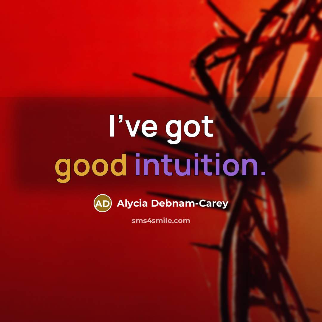 “I've got good intuition.…” quote by Alycia Debnam-Carey
