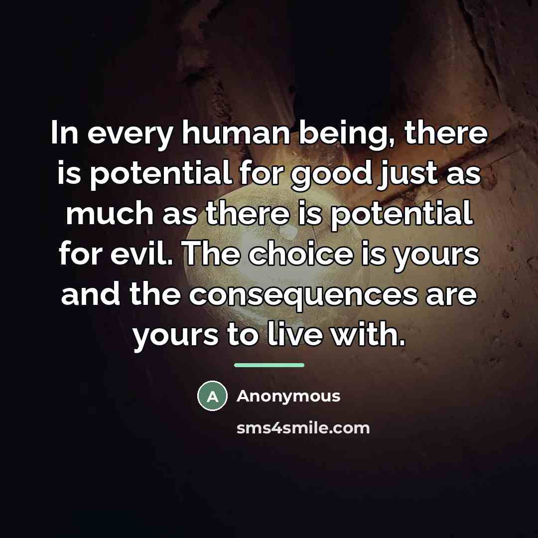 “In every human being, there is potential for good just…” quote by Anonymous