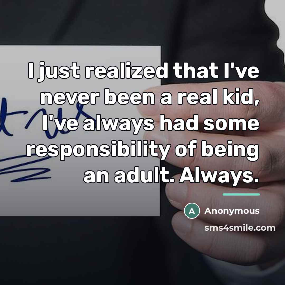 “I just realized that I've never been a real kid,…” quote by Anonymous