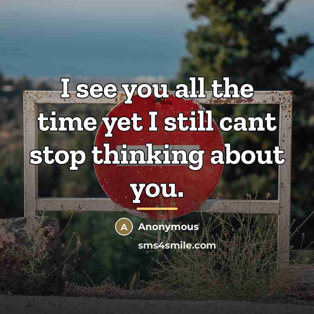 “I see you all the time yet I still cant…” quote by Anonymous
