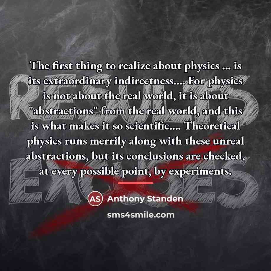 “The first thing to realize about physics ... is its…” quote by Anthony Standen