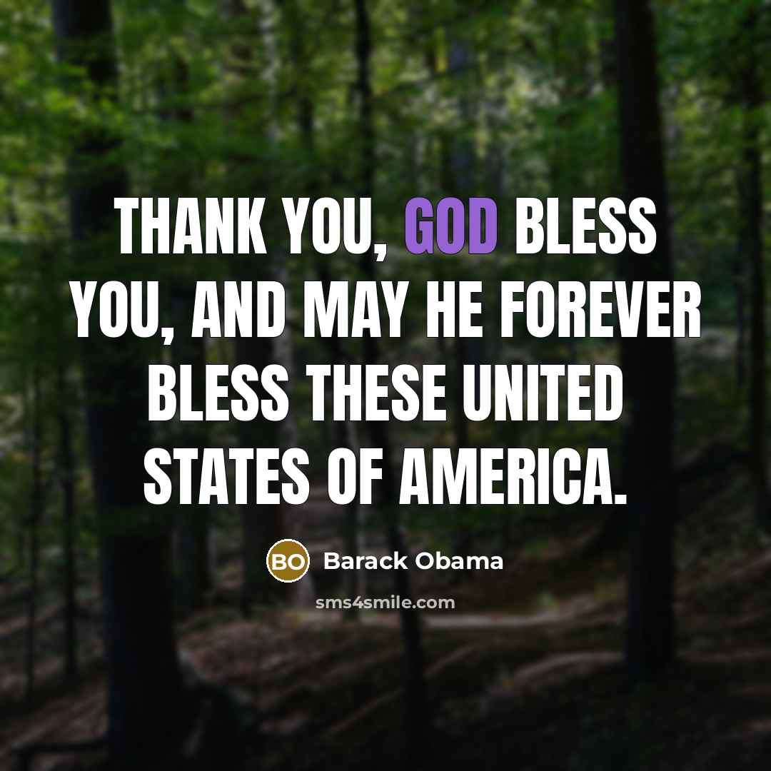 “Thank you, God Bless you, and may He forever bless…” quote by Barack Obama