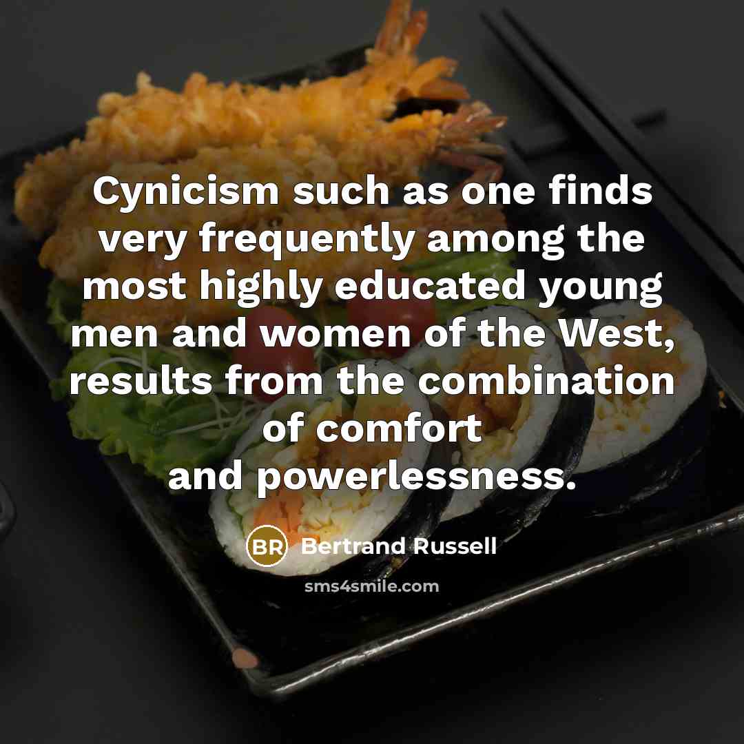“Cynicism such as one finds very frequently among the most…” quote by Bertrand Russell