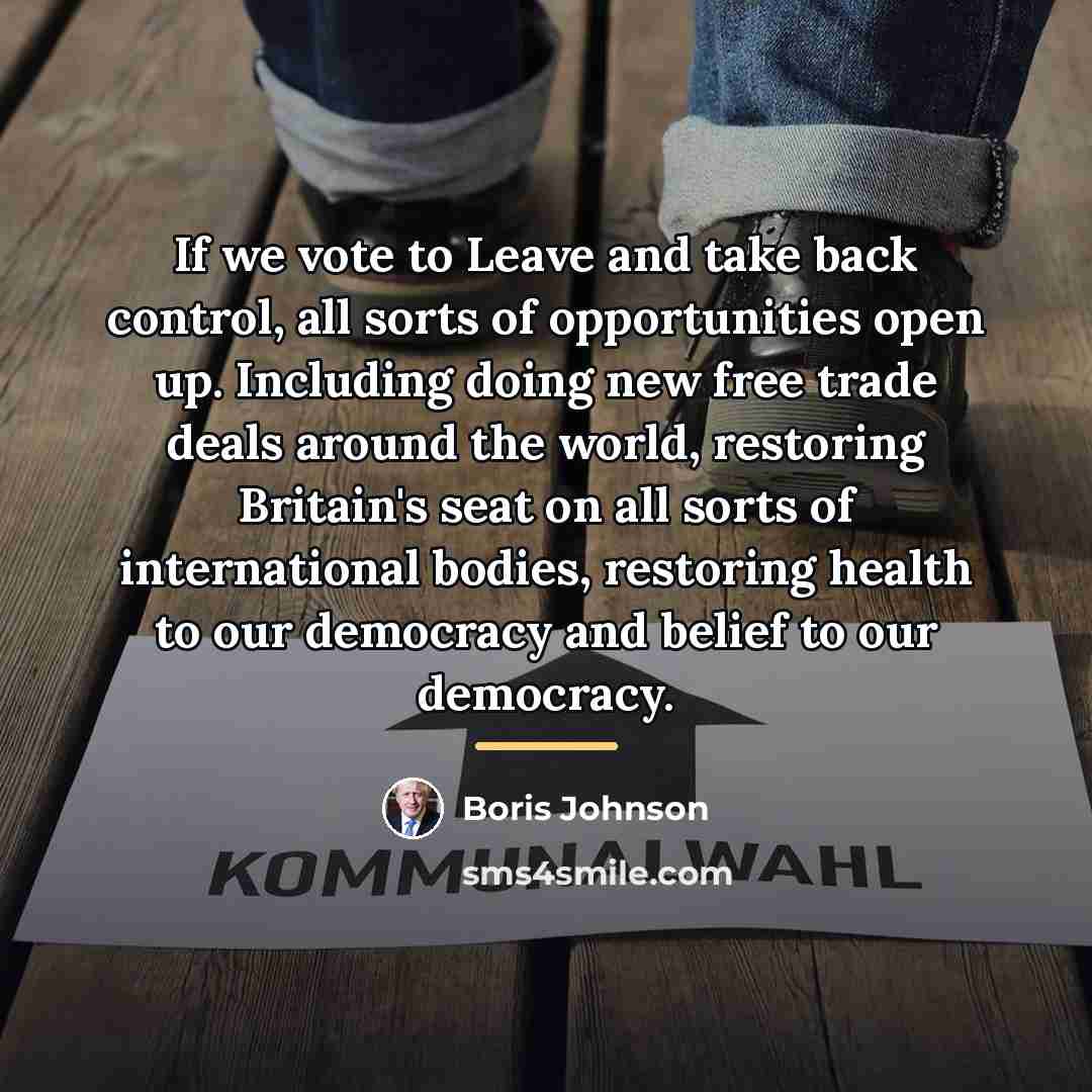 “If we vote to Leave and take back control, all…” quote by Boris Johnson