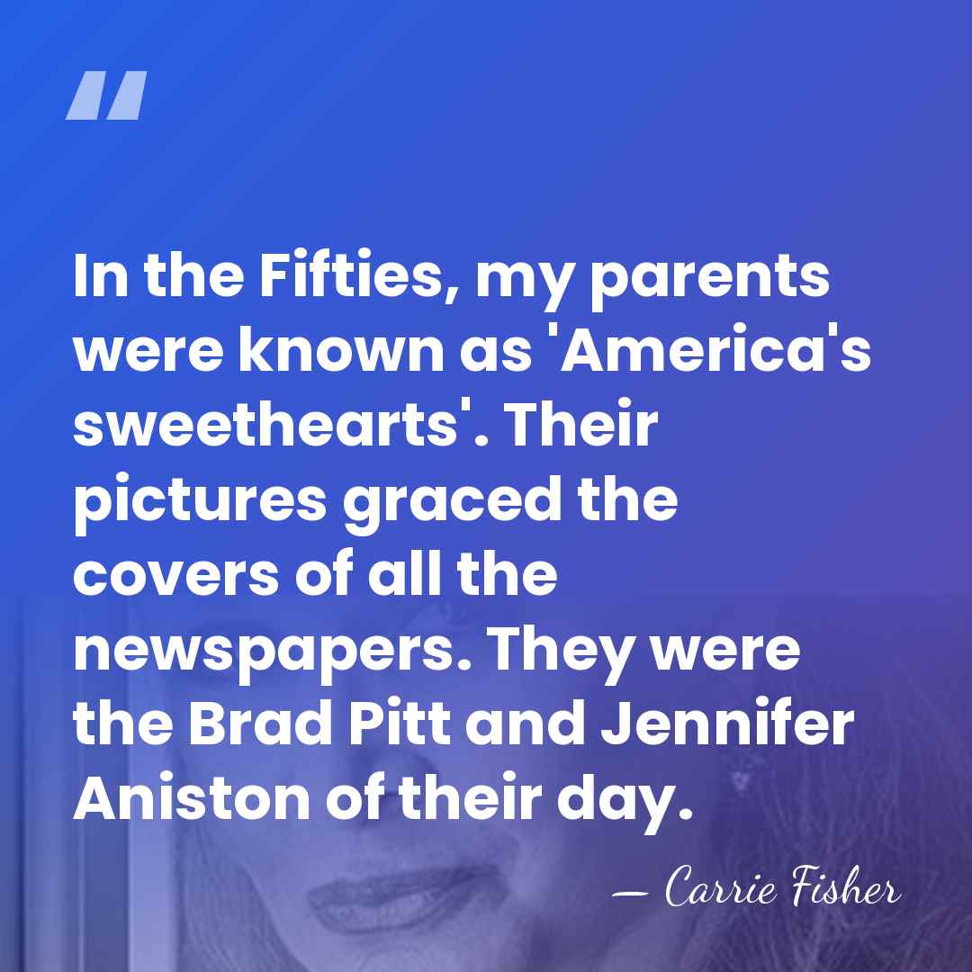 In the Fifties, my parents were known as 'America's sweethearts'. Their pictures&hellip; - Carrie Fisher
